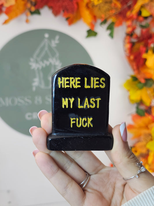 Obsidian 'Here Lies My Last Fuck' Tomb Stone - MAS2772